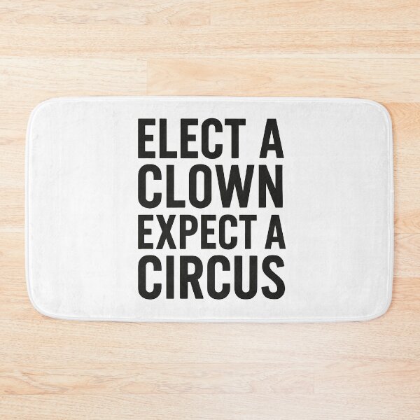 Item preview, Elect A Clown, Expect A Circus designed and sold by k3rstman1.