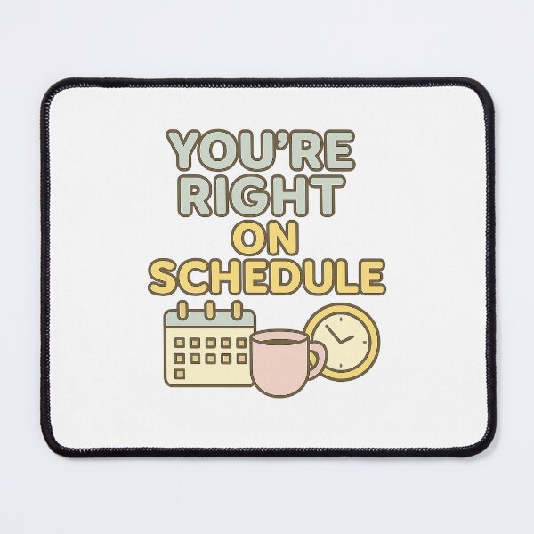 Item preview, You're Right On Schedule designed and sold by acupofcoffy.