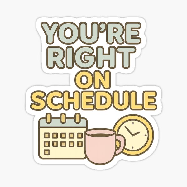 Item preview, You're Right On Schedule designed and sold by acupofcoffy.