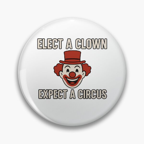 Item preview, Elect A Clown, Expect A Circus designed and sold by k3rstman1.