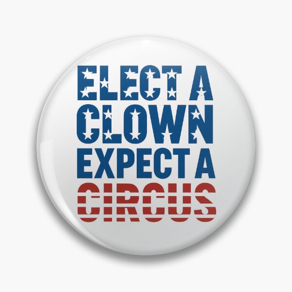 Item preview, Elect A Clown, Expect A Circus designed and sold by k3rstman1.