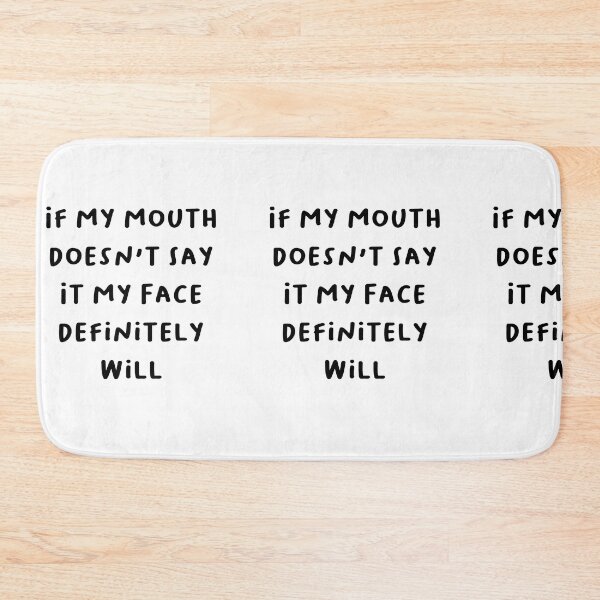 Item preview, If My Mouth Doesn't Say It My Face Definitely Will - Sarcastic Quote 1 designed and sold by RM-Journey.