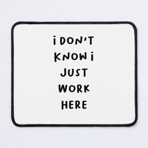 Item preview, Don't Know I Just Work Here - Funny Workplace Quote 19 designed and sold by RM-Journey.