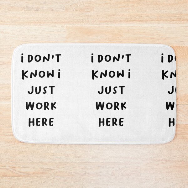 Item preview, Don't Know I Just Work Here - Funny Workplace Quote 19 designed and sold by RM-Journey.