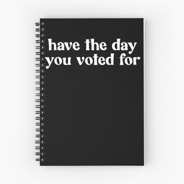 Item preview, Have The Day You Voted For Gear designed and sold by DynamicDesign.