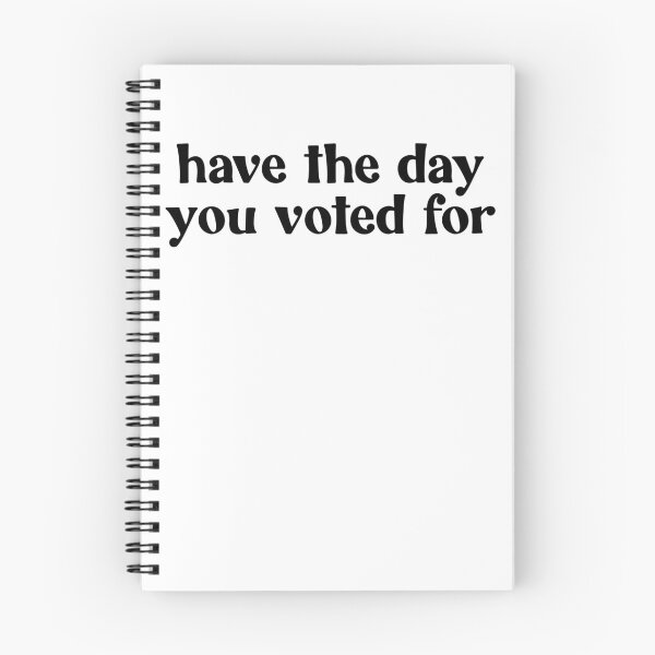 Item preview, Have The Day You Voted For Gear designed and sold by DynamicDesign.