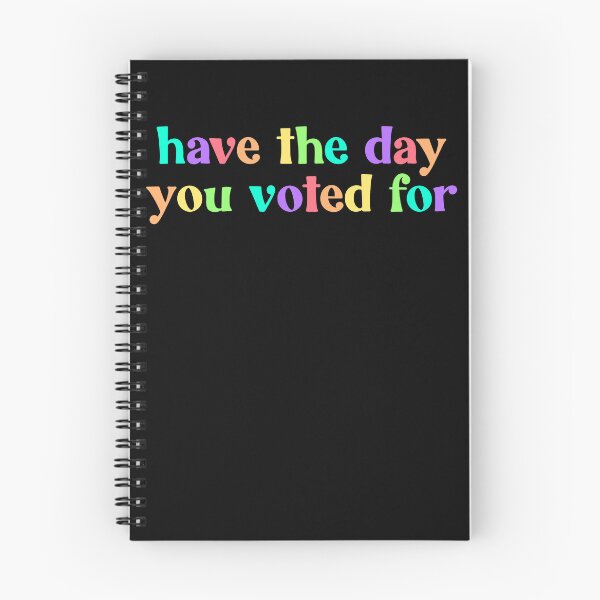 Item preview, Have The Day You Voted For Gear designed and sold by DynamicDesign.