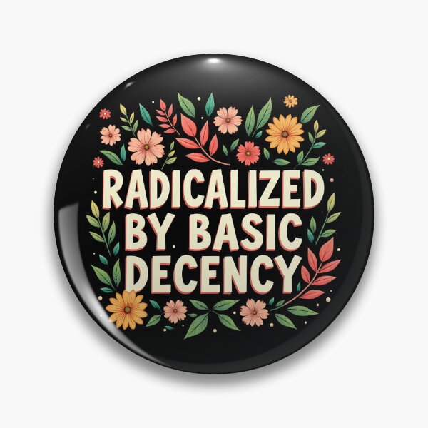 Item preview, Radicalized By Basic Decency Gear designed and sold by DynamicDesign.