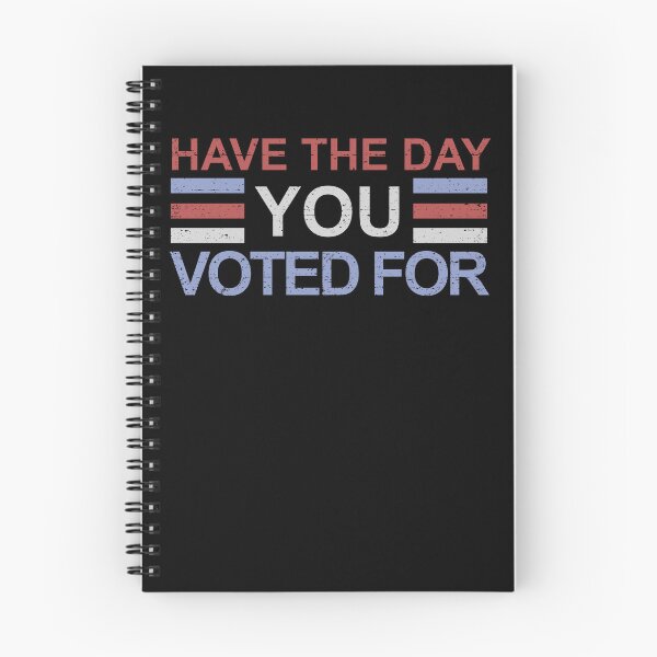 Item preview, Have The Day You Voted For Gear designed and sold by DynamicDesign.