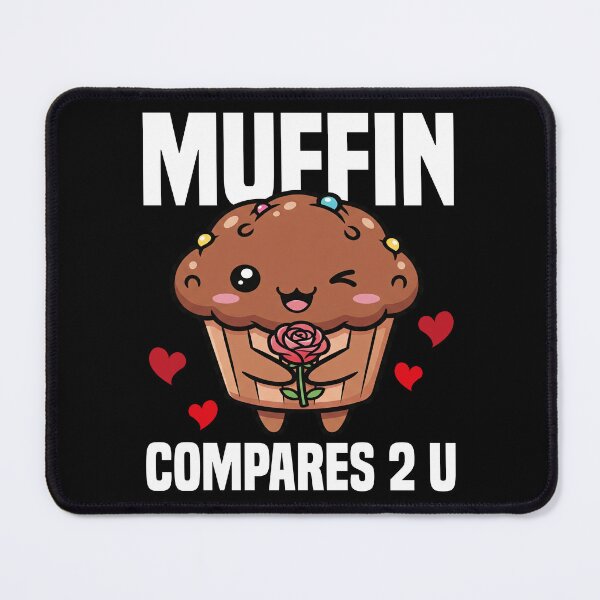 Item preview, MUFFIN COMPARES 2 U - BAKER GIFT designed and sold by KEF Custom.