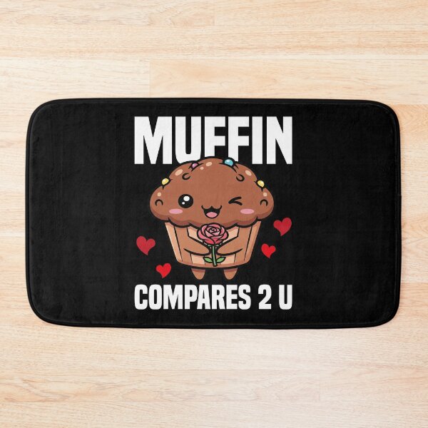 Item preview, MUFFIN COMPARES 2 U - BAKER GIFT designed and sold by KEF Custom.