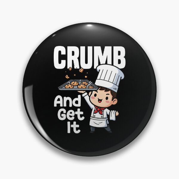 Item preview, CRUMB AND GET IT - BAKER GIFT designed and sold by KEF Custom.