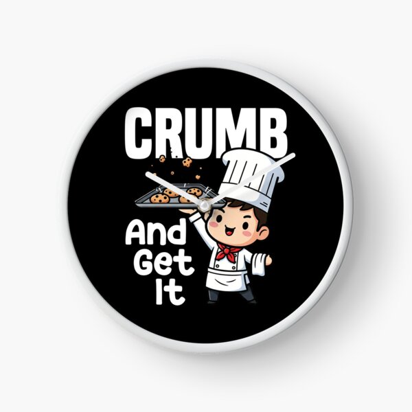Item preview, CRUMB AND GET IT - BAKER GIFT designed and sold by KEF Custom.