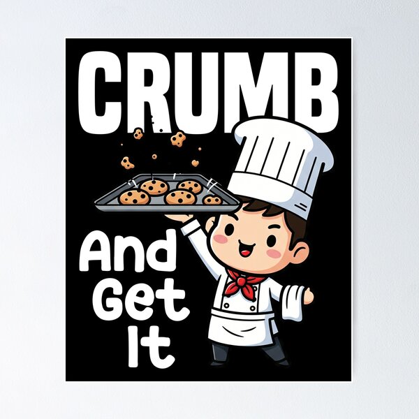 Item preview, CRUMB AND GET IT - BAKER GIFT designed and sold by KEF Custom.