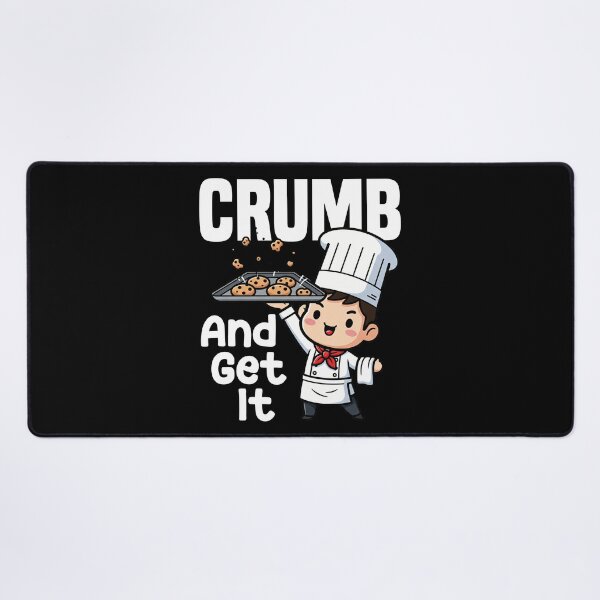 Item preview, CRUMB AND GET IT - BAKER GIFT designed and sold by KEF Custom.