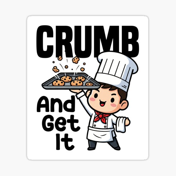 Item preview, CRUMB AND GET IT - BAKER GIFT designed and sold by KEF Custom.