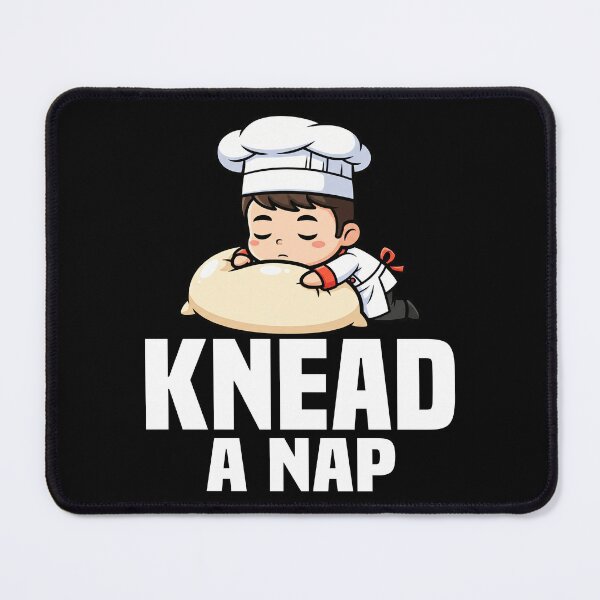 Item preview, KNEAD A NAP - BAKER GIFT designed and sold by KEF Custom.
