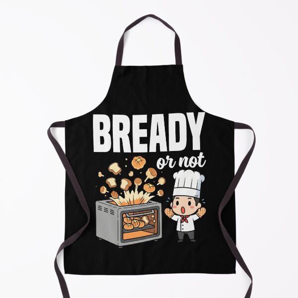Item preview, BREADY OR NOT - BAKER GIFT designed and sold by KEF Custom.
