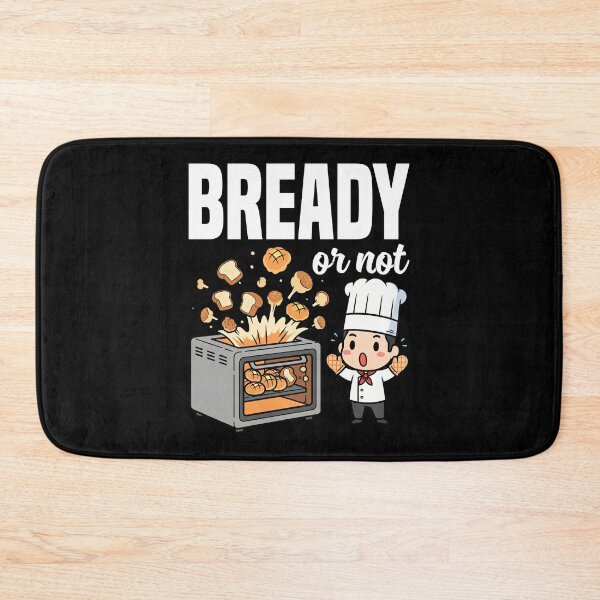 Item preview, BREADY OR NOT - BAKER GIFT designed and sold by KEF Custom.