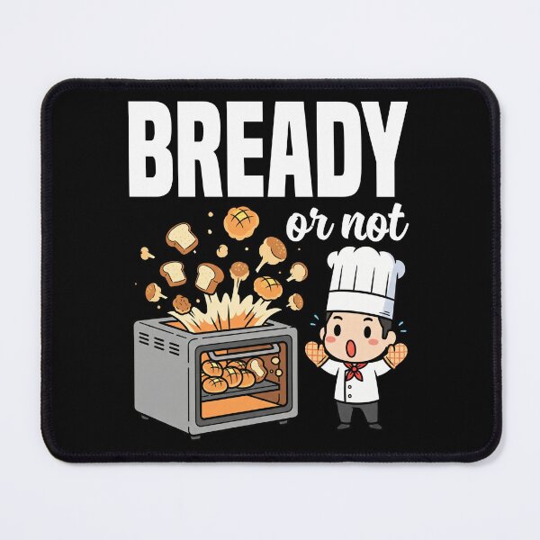 Item preview, BREADY OR NOT - BAKER GIFT designed and sold by KEF Custom.