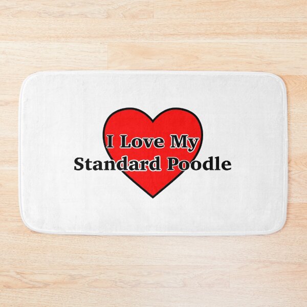 Item preview, I Love My Standard Poodle designed and sold by skbdoodles.