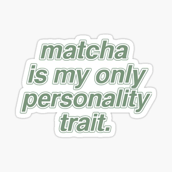 I want matcha right now Sticker