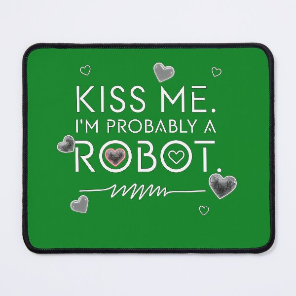 Item preview, kiss I'm probably a robot designed and sold by DumbPet.