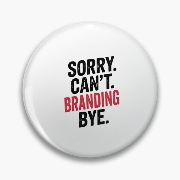 Item preview, Sorry can't Branding bye - Funny Branding Lover designed and sold by Oussinc.