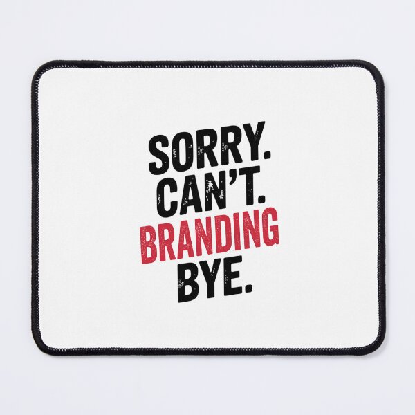 Item preview, Sorry can't Branding bye - Funny Branding Lover designed and sold by Oussinc.