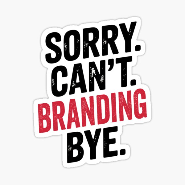 Item preview, Sorry can't Branding bye - Funny Branding Lover designed and sold by Oussinc.