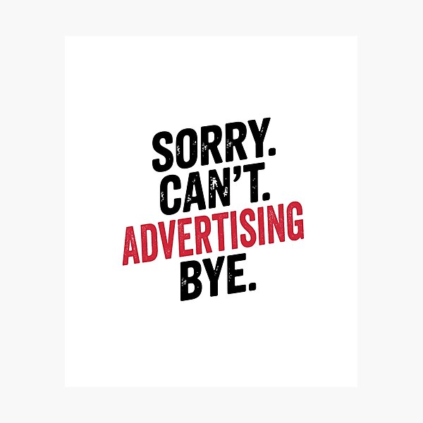 Item preview, Sorry can't Advertising bye - Funny Advertising Lover designed and sold by Oussinc.