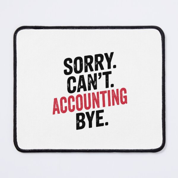 Item preview, Sorry can't Accounting bye - Funny Accounting Lover designed and sold by Oussinc.
