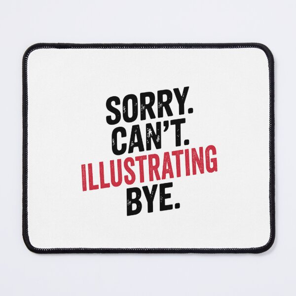 Item preview, Sorry can't Illustrating bye - Funny Illustrating Lover designed and sold by Oussinc.