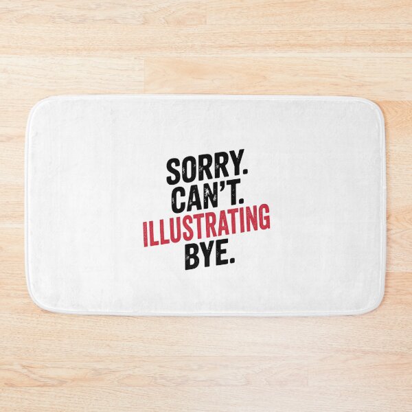 Item preview, Sorry can't Illustrating bye - Funny Illustrating Lover designed and sold by Oussinc.