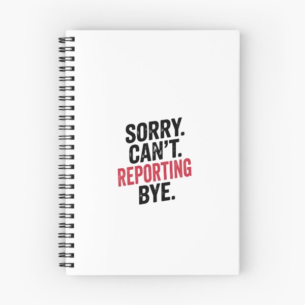 Item preview, Sorry can't Reporting bye - Funny Reporting Lover designed and sold by Oussinc.