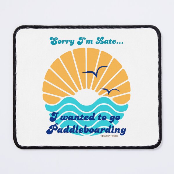 Item preview, Sorry I’m Late… I Wanted to Go Paddleboarding – Retro Lake Life Design by The Shady Paddler designed and sold by The Shady Paddler.