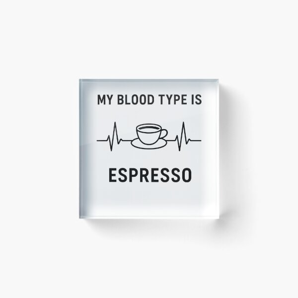 Item preview, My Blood Type Is Espresso designed and sold by k3rstman1.