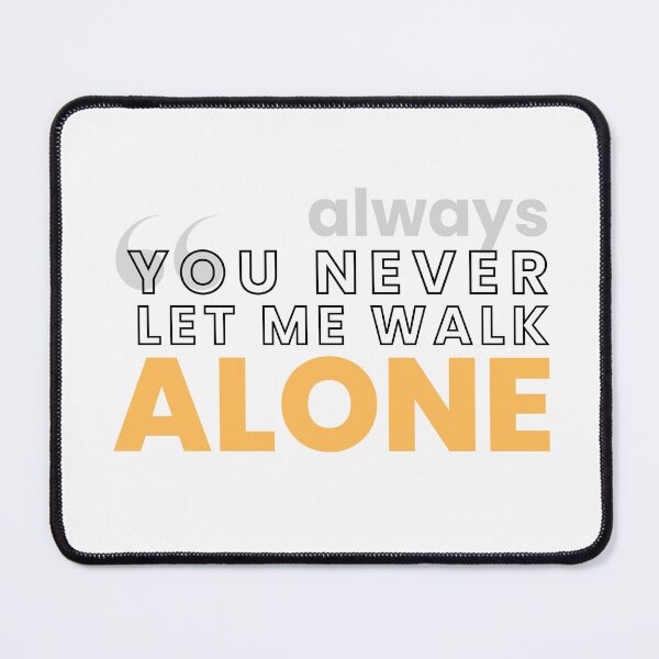 Item preview, You never(always) let me walk alone ,braf design designed and sold by Brafdesign.