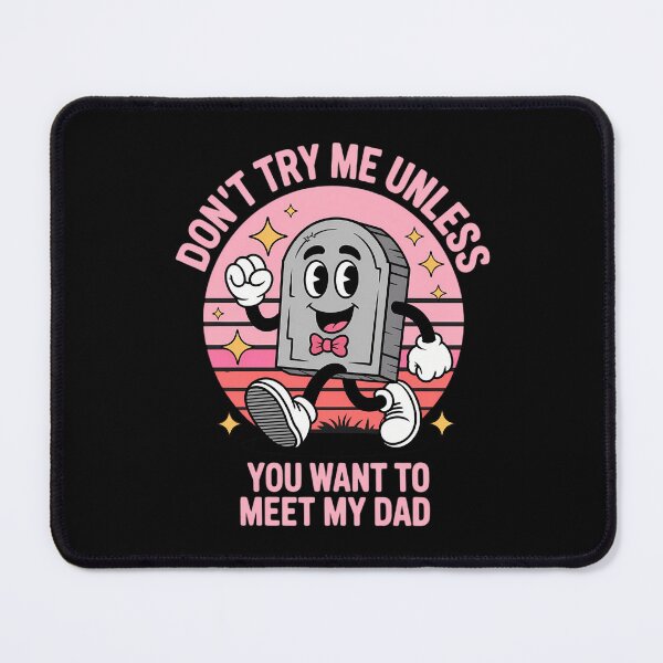 Item preview, Dont Try Me Unless You Want To Meet My-Dad Funny designed and sold by tearbytea.