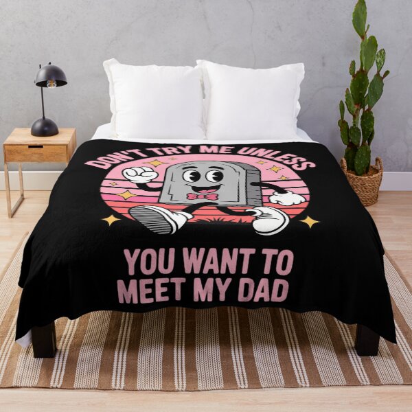 Item preview, Dont Try Me Unless You Want To Meet My-Dad Funny designed and sold by tearbytea.