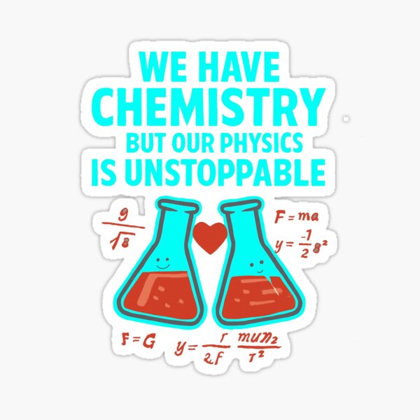 Item preview, We have chemistry but our physics is unstoppable  designed and sold by PhotonGhosts.
