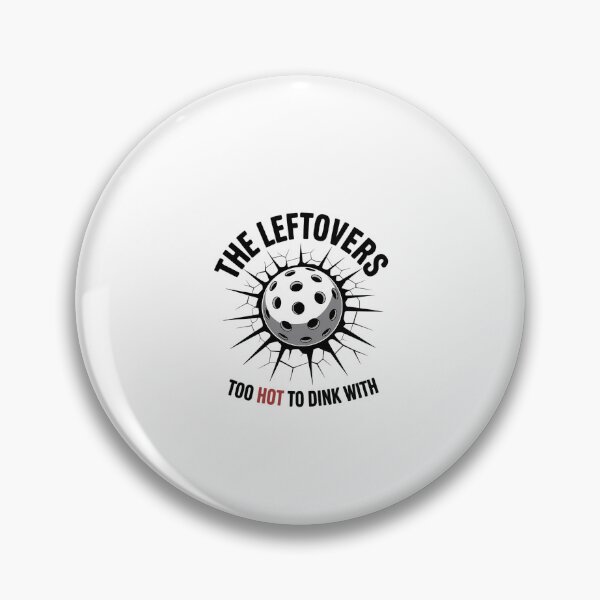 Item preview, Funny The Leftovers Too Hot To Dink With Pickleball designed and sold by KarstenNoanra.
