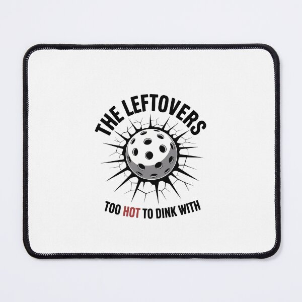 Item preview, Funny The Leftovers Too Hot To Dink With Pickleball designed and sold by KarstenNoanra.