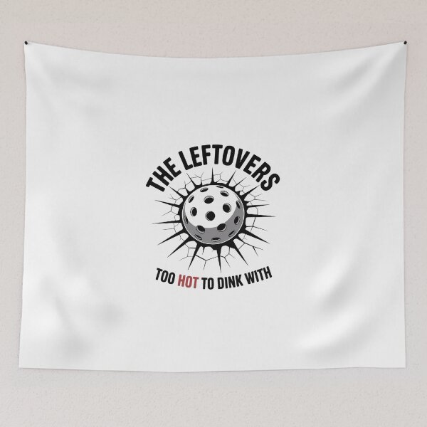 Item preview, Funny The Leftovers Too Hot To Dink With Pickleball designed and sold by KarstenNoanra.