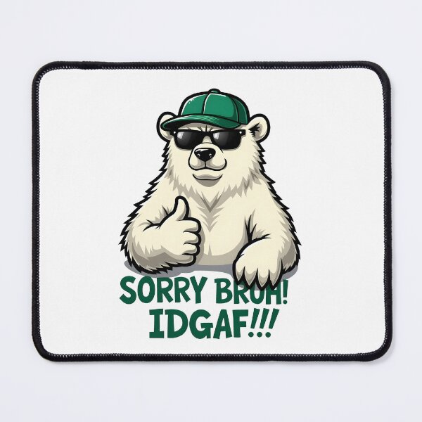 Item preview, Polar Bear Says Hey Sorry Bruh IDGAF designed and sold by Museum Of Non-Existing Art.