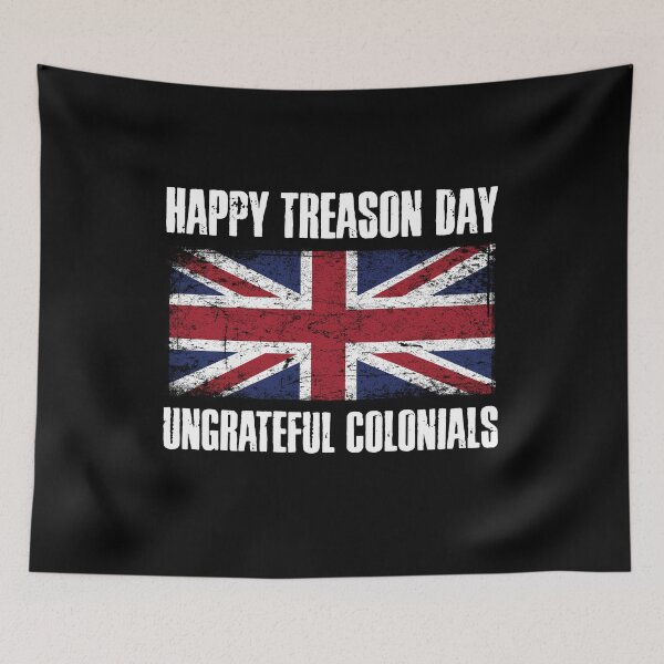 Item preview, Happy Treason Day Ungrateful Colonials designed and sold by MikesTeez.