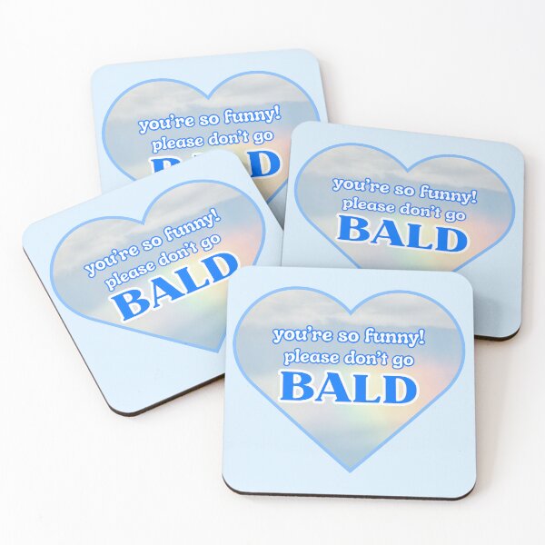 Item preview, You're so funny, please don't go bald! designed and sold by xohatefulusagi.