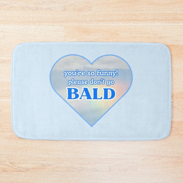 Item preview, You're so funny, please don't go bald! designed and sold by xohatefulusagi.