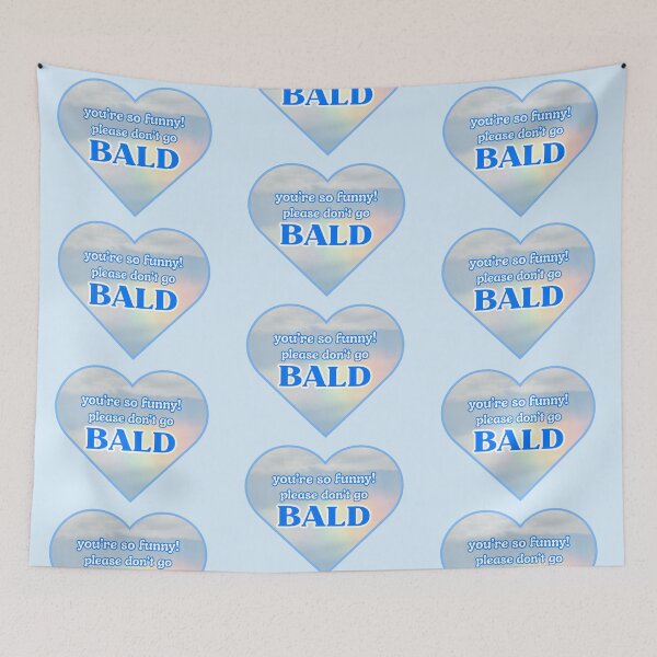 Item preview, You're so funny, please don't go bald! designed and sold by xohatefulusagi.