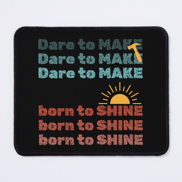 Item preview, Dare to MAKE, Born to SHINE – Vintage Motivational Design designed and sold by CHANCHANAI.